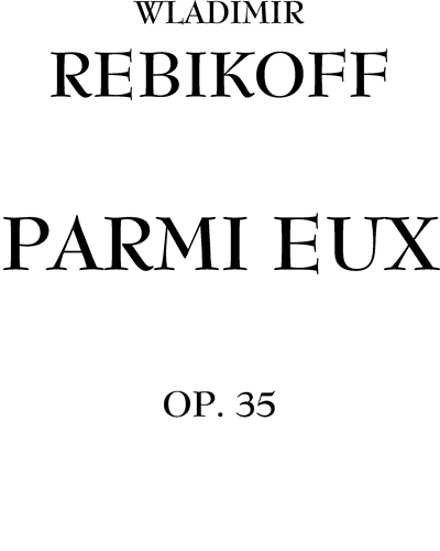 Parmi eux Op. 35 — Vladimir Rebikov