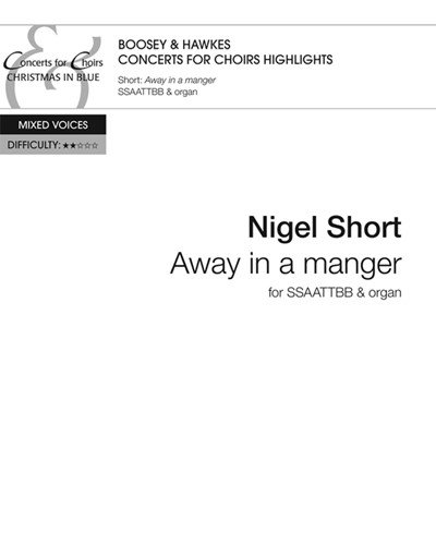Away in a Manger for SSAATTBB and Organ — Nigel Short