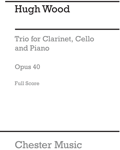 Trio for Clarinet, Cello and Piano, op. 40 — Hugh Wood