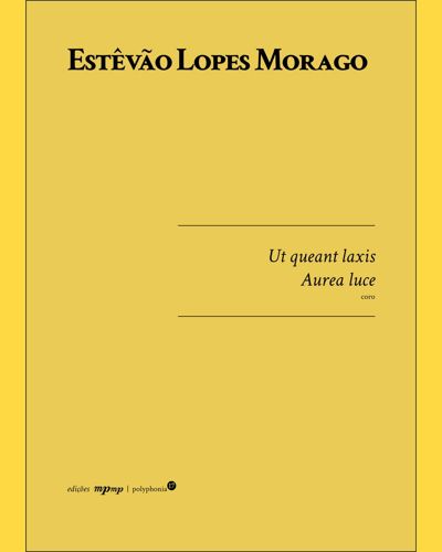Ut queant laxis & Aurea luce — Estêvão Lopes Morago