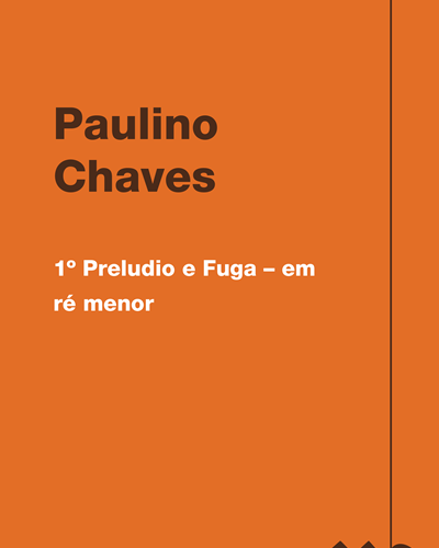 1º Preludio e Fuga – em ré menor — Paulino Chaves