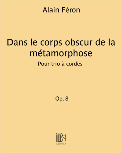 Dans le corps obscur de la métamorphose, op. 8 — Alain Féron