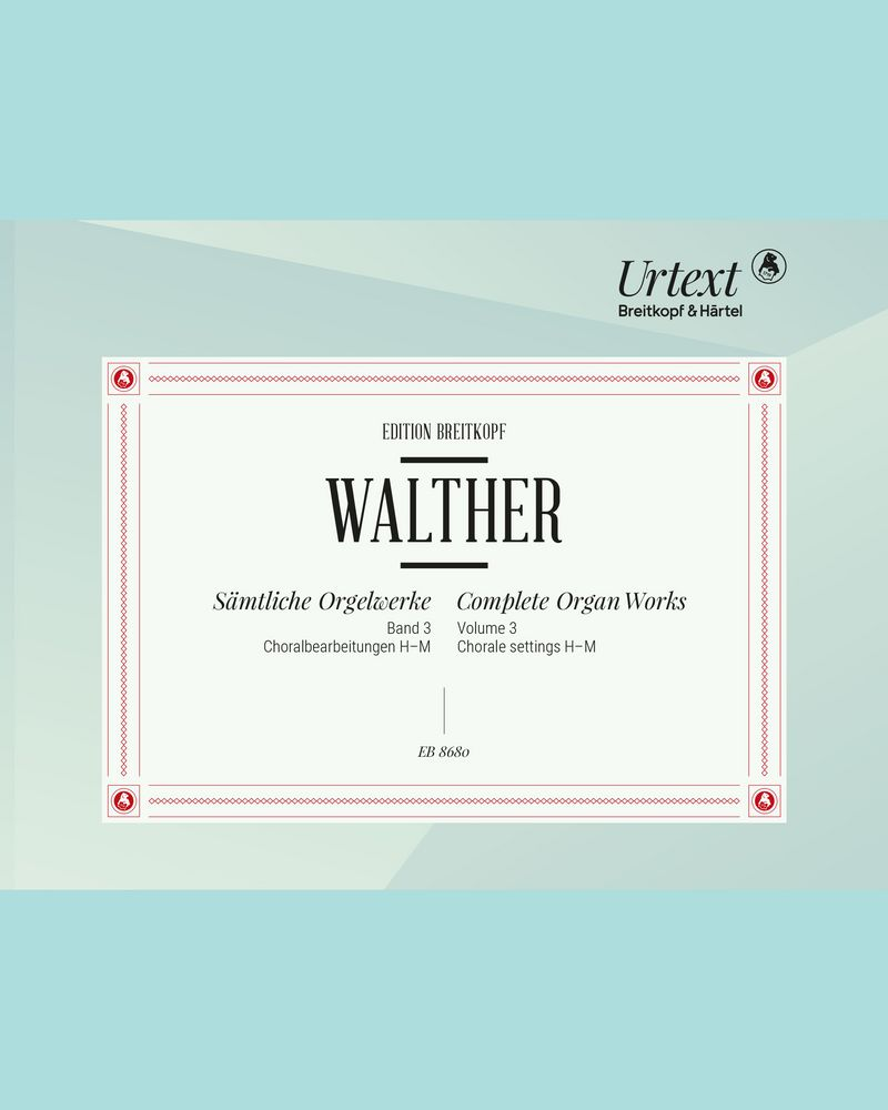 Sämtliche Orgelwerke - Band 3: Choralbearbeitungen H - M — Johann Gottfried Walther
