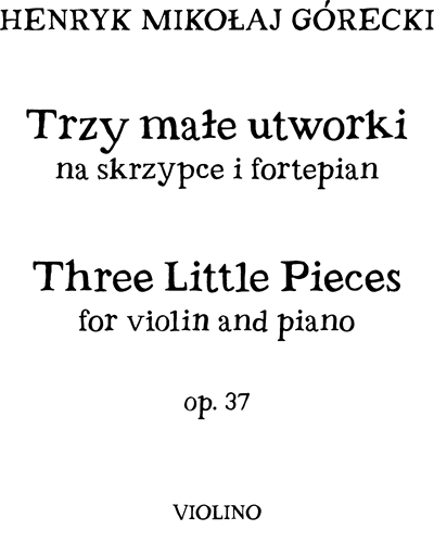 Three Little Pieces, op. 37 — Henryk Mikołaj Górecki