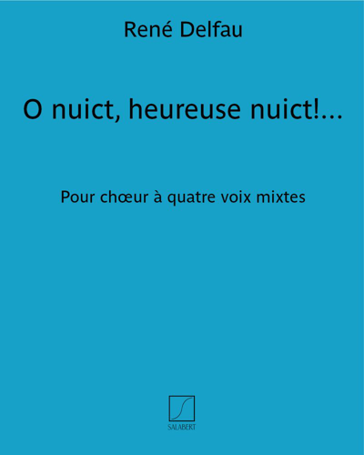 O nuict, heureuse nuict!... — René Delfau
