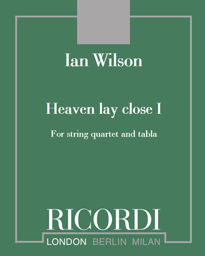 Heaven lay close I - For string quartet and tabla — Ian Wilson