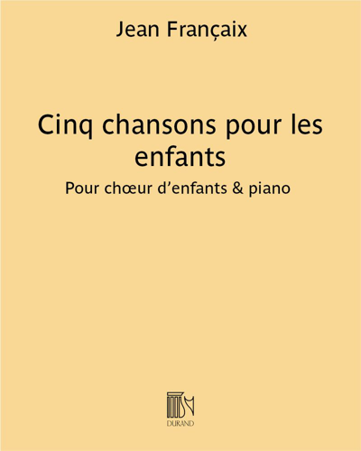Cinq chansons pour les enfants — Jean Françaix