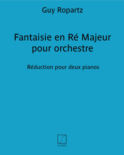 Fantaisie in D major for Orchestra (Reduction for Two Pianos) — 罗帕茨
