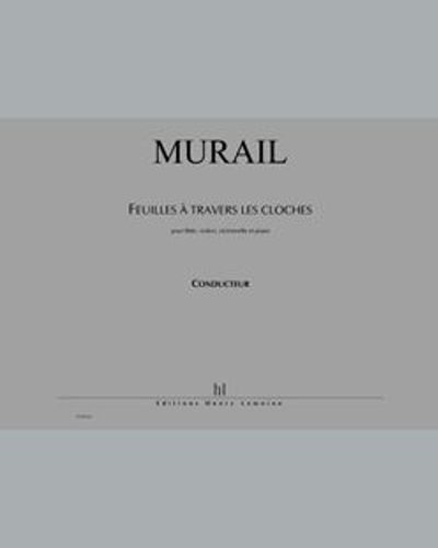 Feuilles à Travers les Cloches — Tristan Murail