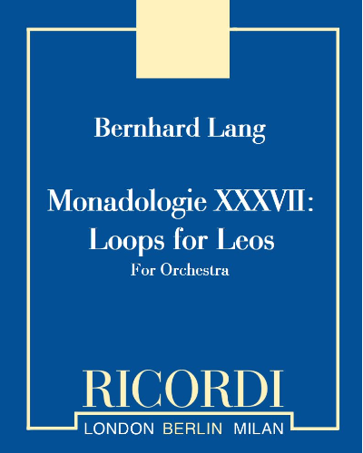 Monadologie XXXVII: Loops for Leos — Bernhard Lang