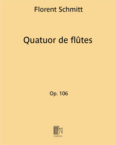 Quatuor de flûtes, op. 106 — Florent Schmitt