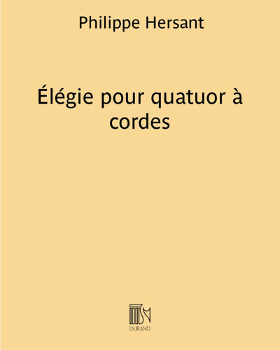 Élégie pour quatuor à cordes — Philippe Hersant