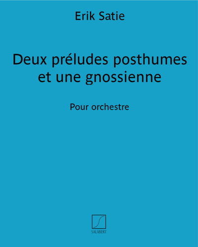 Deux préludes posthumes et une gnossienne — 萨蒂