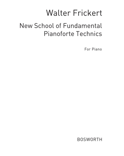 New School of Fundamental Pianoforte Technics — Walter Frickert