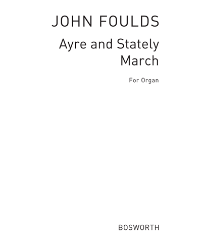 Ayre and Stately March (Arranged for Organ) — John Foulds