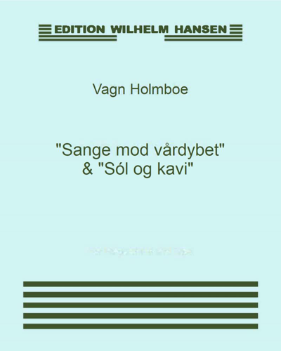 "Sange mod vårdybet" & "Sól og kavi" — Vagn Holmboe
