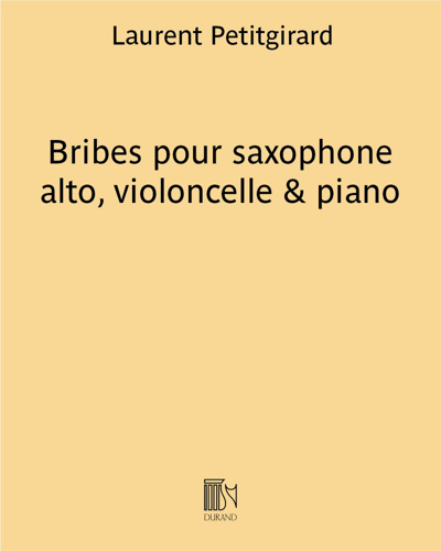 Bribes for Alto Saxophone, Cello & Piano — Laurent Petitgirard