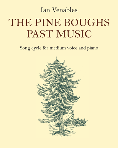 The Pine Boughs Past Music, op. 39 no. 1 — Ian Venables