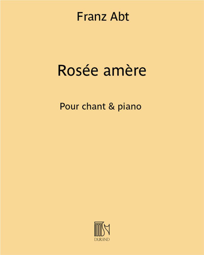 Rosée amère — Franz Abt