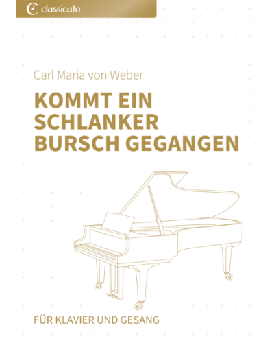 Kommt ein schlanker Bursch gegangen (from 'Der Freischütz') — Carl Maria von Weber