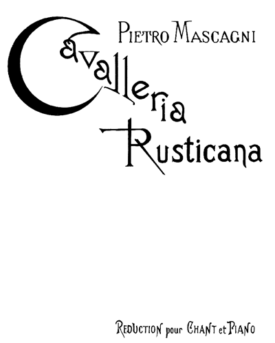 Cavalleria Rusticana (Reduction for Voice and Piano) — 马斯卡尼