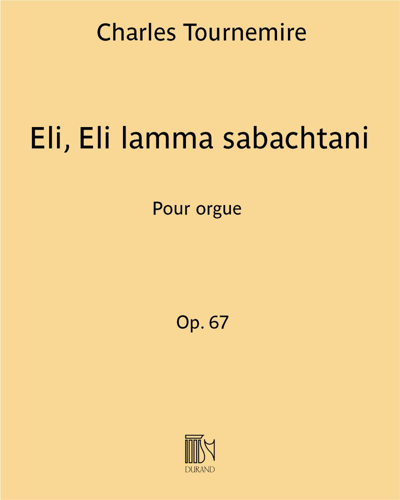 Eli, Eli lamma sabachtani (Extract No. 4 from 'Seven Chorales'), op. 67 — 夏尔·图尔内米尔