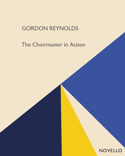 The Choirmaster in Action — Gordon Reynolds