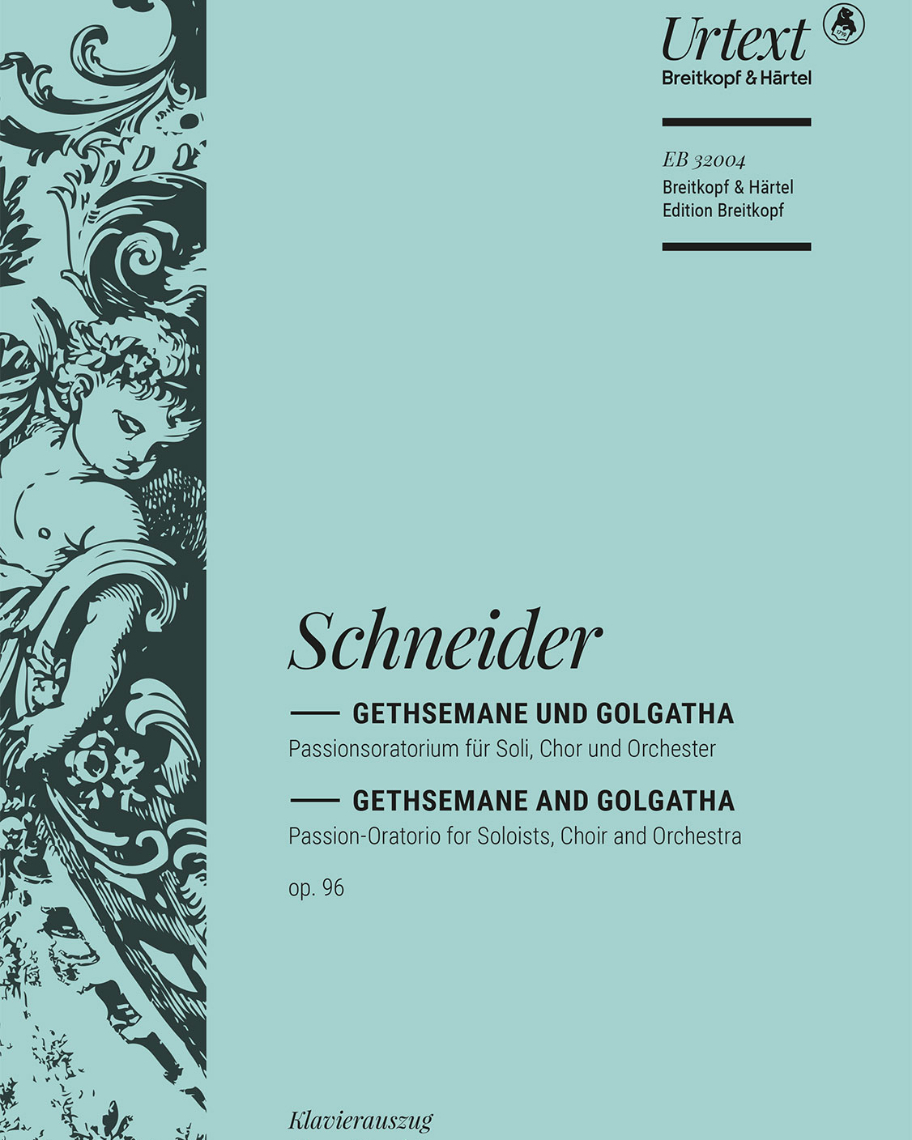Gethsemane und Golgatha op. 96 — Friedrich Schneider
