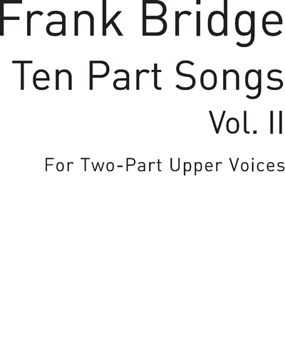 Ten Part-Songs, Vol. 2 — 弗兰克·布里奇