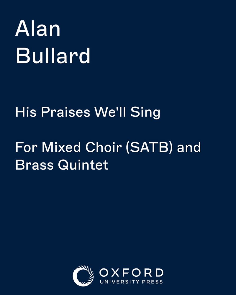 His Praises We'll Sing — Alan Bullard