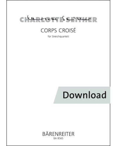 Corps Croisé für Streichquartett — Charlotte Seither