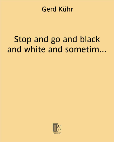 Stop and go and black and white (and sometimes blue) — Gerd Kühr