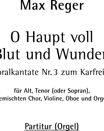 O Haupt voll Blut und Wunden — Max Reger