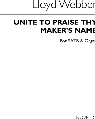 Unite to praise thy Maker's Name — William Lloyd Webber