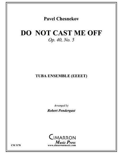Do Not Cast Me Off, op. 40 No. 5 — Pavel Chesnokov
