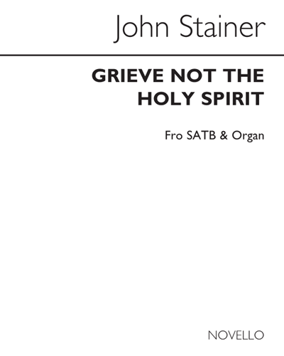 Grieve Not the Holy Spirit of God — John Stainer