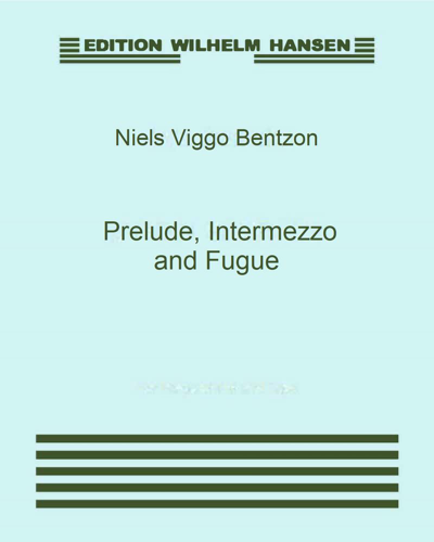 Prelude, Intermezzo and Fugue, op. 13 — Niels Viggo Bentzon