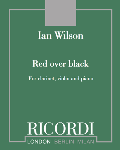 Red over black - For Bb clarinet, violin and piano — Ian Wilson