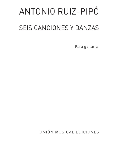 Seis canciones y danzas — Antonio Ruiz-Pipó