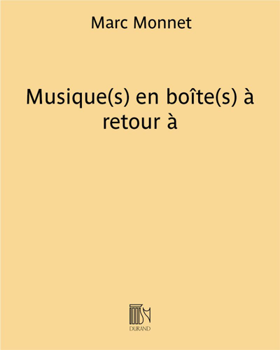 Musique(s) en boîte(s) à retour à — Marc Monnet