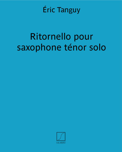 Ritornello pour saxophone ténor solo — Éric Tanguy