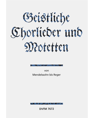 Sacred Choir Songs and Motets from Mendelssohn to Reger — Dietmar Damm
