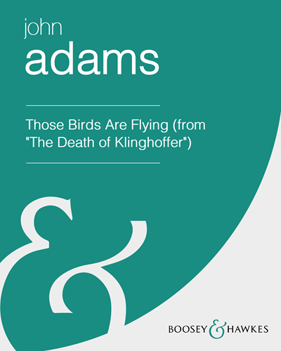 Those Birds Flying Above Us (from "The Death of Klinghoffer") — 约翰·亚当斯