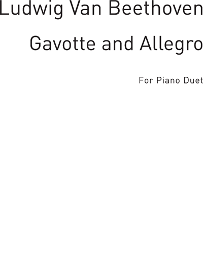 Gavotte and Allegro for Piano Duet — 贝多芬