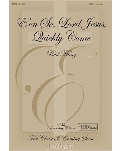 E'en So, Lord Jesus, Quickly Come — Paul Manz