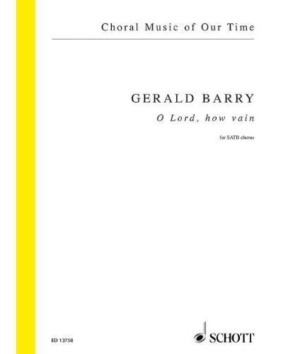 O Lord, how vain — Gerald Barry