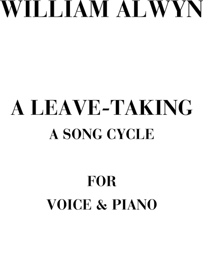 A leave-taking (a song cycle) — William Alwyn