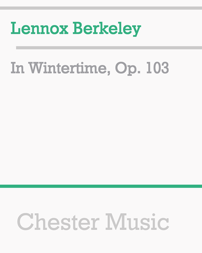 In Wintertime, Op. 103 — Lennox Berkeley