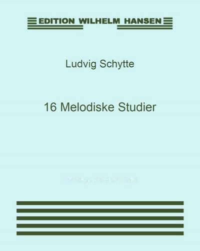 Sixteen Melodic Studies, op. 15 — Ludvig Schytte