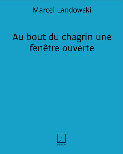 Au bout du chagrin une fenêtre ouverte — 马塞尔·兰多夫斯基